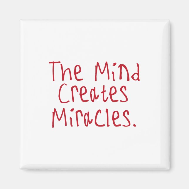 The Mind Creates Miracles Sticker1  Magnet (Front)