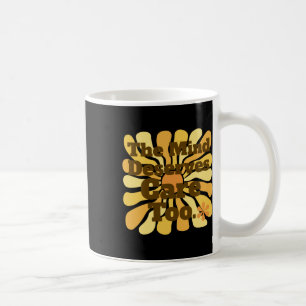 The Mind Deserves Care Too. Clinical Psychologist Coffee Mug