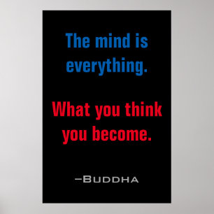 The mind is everything Buddha Quotes Inspirational Poster