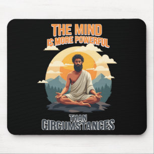 The Mind Is More Powerful Than Circumstances - Mouse Pad