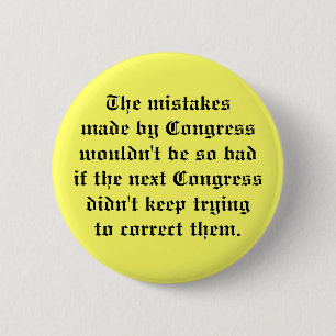 The mistakesmade by Congress wouldn't be so bad... 6 Cm Round Badge
