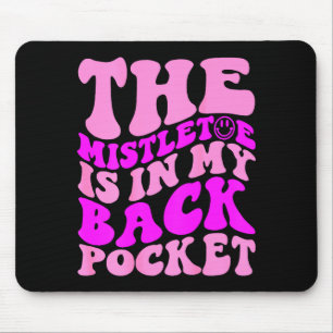 The Mistletoe Is In My Back Cket , Christmas Mouse Pad
