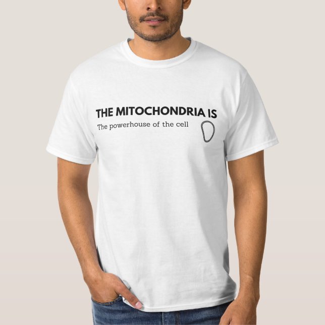 The Mitochondria is the Powerhouse of the cell T-Shirt (Front)