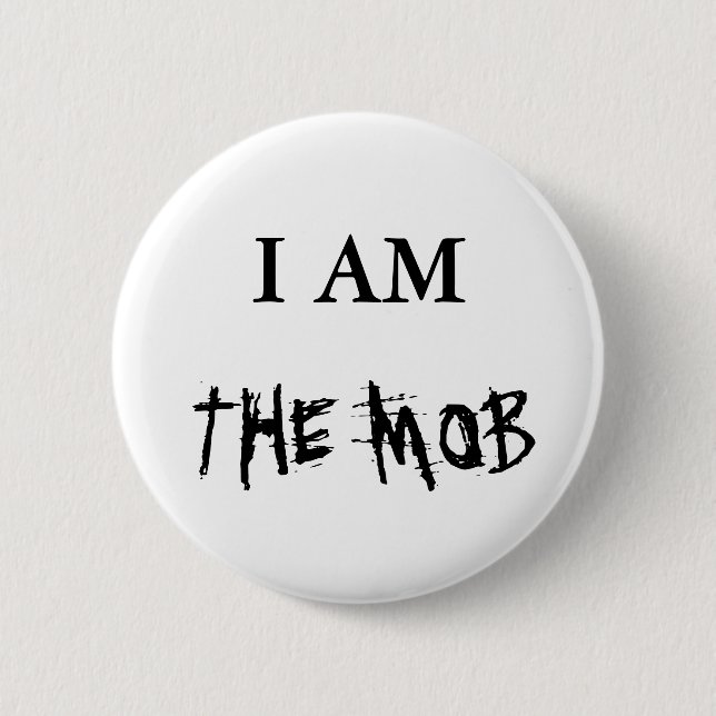 THE MOB, I AM 6 CM ROUND BADGE (Front)