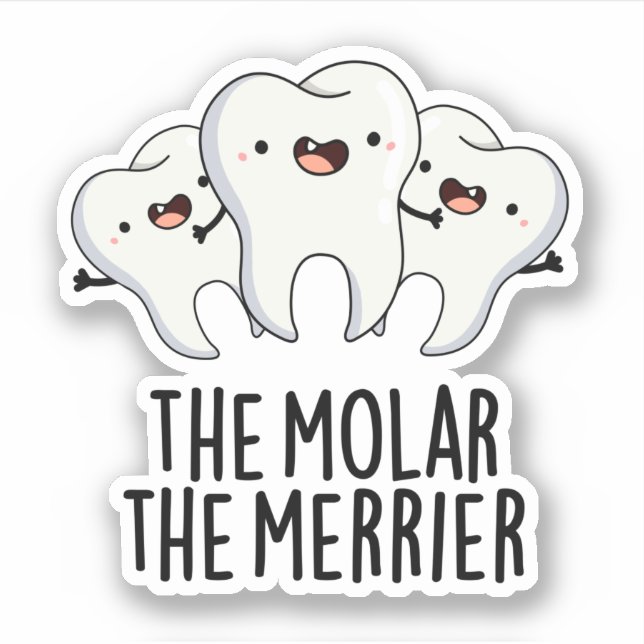 The Molar The Merrier Funny Dental Tooth Pun  (Front)