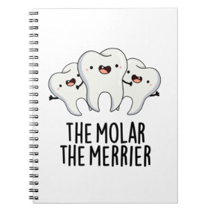 The Molar The Merrier Funny Dental Tooth Pun  Notebook