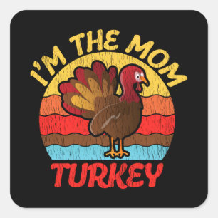 The Mom Turkey Thanksgiving Grandma Mommy Mother Square Sticker