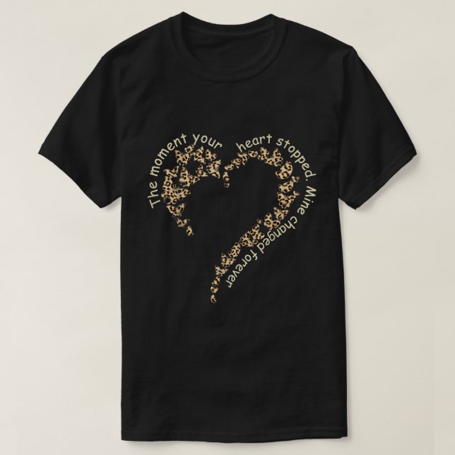 The Moment Your Heart Stopped Mine Changed Forever T-Shirt (Design Front)