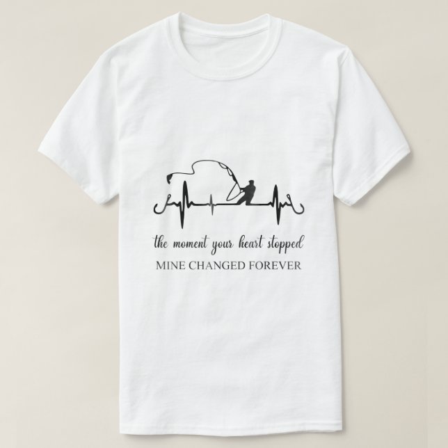 The Moment Your Heart Stopped Mine Changed Forever T-Shirt (Design Front)