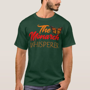 The Monarch Whisperer Cute Entomology Lover Gift T-Shirt