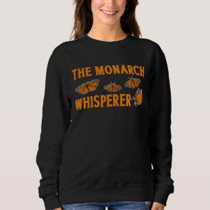 The Monarch Whisperer Monarch Butterfly Insect Ent Sweatshirt