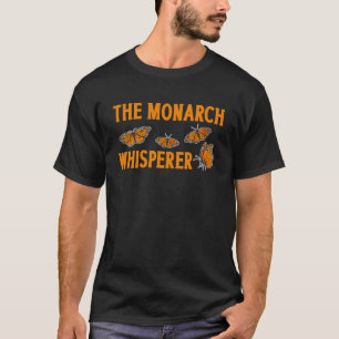 The Monarch Whisperer Monarch Butterfly Insect Ent T-Shirt