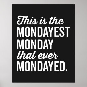The Mondayest Monday Funny Quote Poster