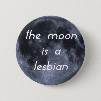 The Moon is a Lesbian 6 Cm Round Badge