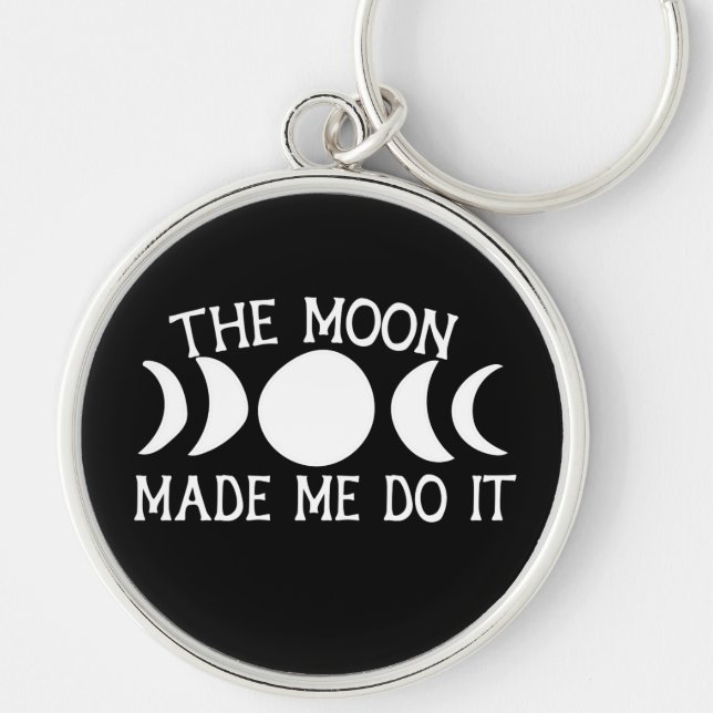 The Moon Made me do it MoonChild Moon Phases Key Ring (Front)