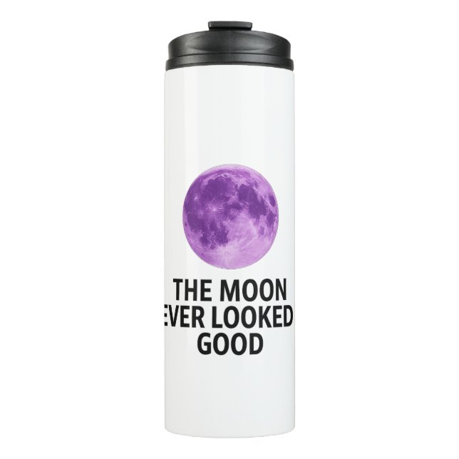 The Moon Never Looked So Good T-Shirt Thermal Tumbler (Front)