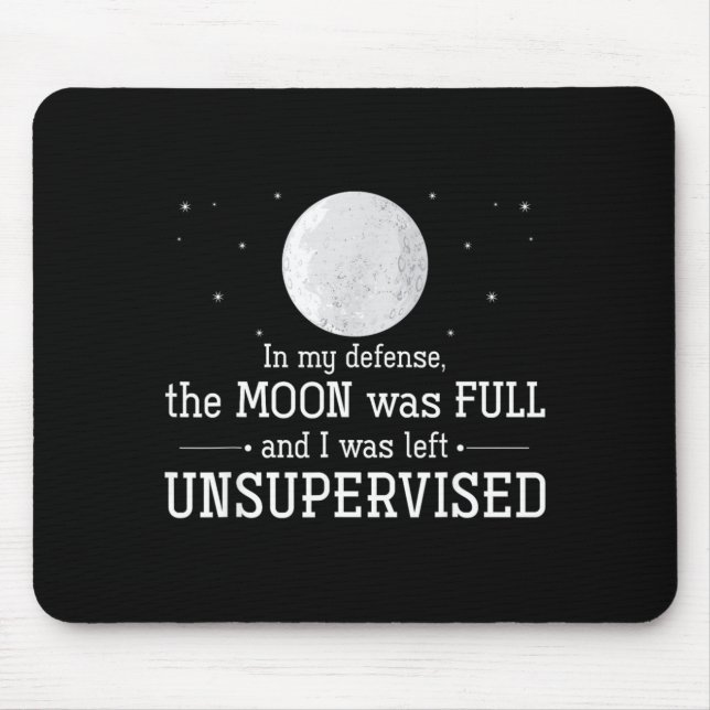 The Moon was Full and was Left Unsupervised Mouse Pad (Front)
