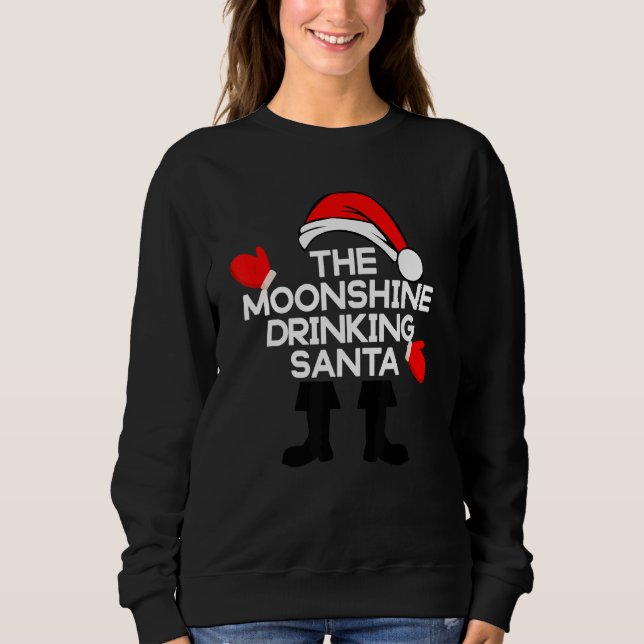 The Moonshine Drinking Santa  Christmas Party Sweatshirt (Front)