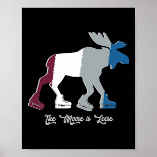 The Moose Is Loose - Hockey Skates  Poster