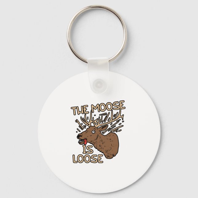 The Moose is loose Key Ring (Front)