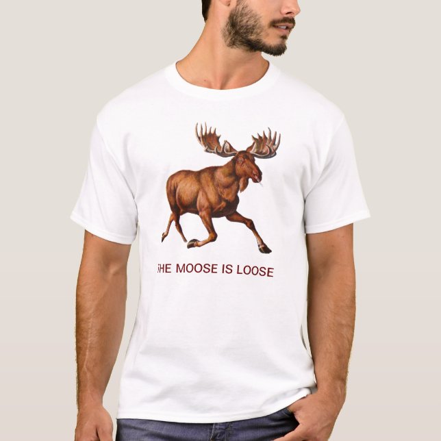 THE MOOSE IS LOOSE T-Shirt (Front)