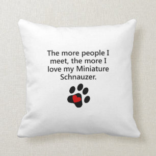 The More I Love My Miniature Schnauzer Cushion