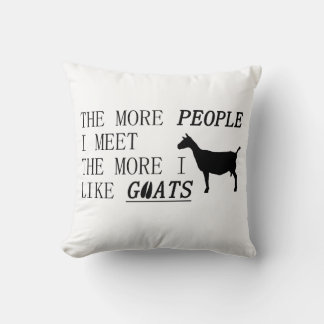 The more I meet people the more I like GOATS!!!! Cushion