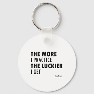The more I practice the luckier I get Key Ring