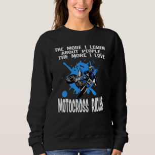 The More Learn Motocross Riding Motobike Motocross Sweatshirt
