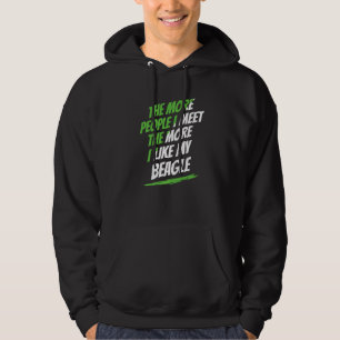 The More People I Meet Beagle Funny Dog Lover Humo Hoodie