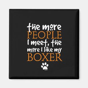 The more people I meet ... Boxer version Magnet