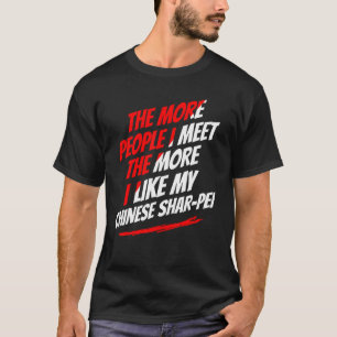 The More People I Meet Chinese Shar-Pei Funny Dog T-Shirt