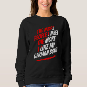 The More People I Meet German Boxer Funny Dog Love Sweatshirt