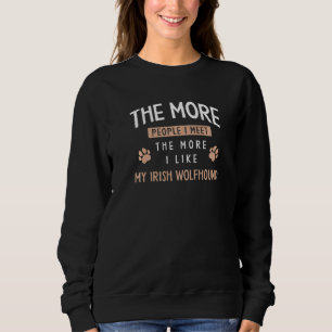 The More People I Meet Irish Wolfhound Dog Dad Hun Sweatshirt