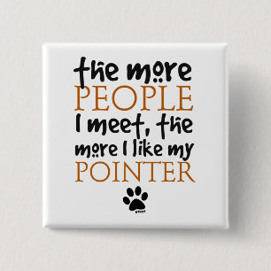 The More People I Meet ... Pointer 15 Cm Square Badge