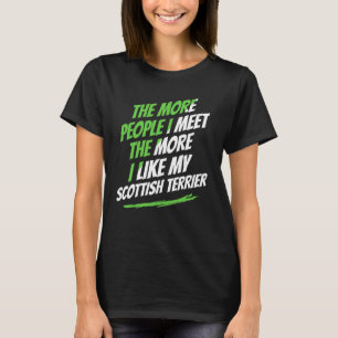The More People I Meet Scottish Terrier Funny Dog T-Shirt