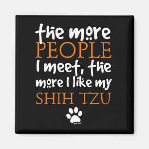 The More People I Meet ... Shih Tzu Magnet