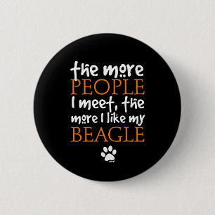 The more people I meet the more I like my Beagle 6 Cm Round Badge