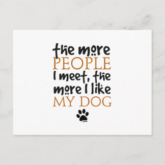 The more people I meet the more I like my dog Postcard