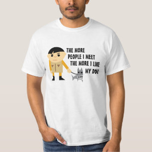 The More People I Meet the More I Like My Dog T-Shirt