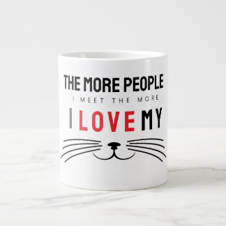The More People I Meet The More I Love cats Large Coffee Mug