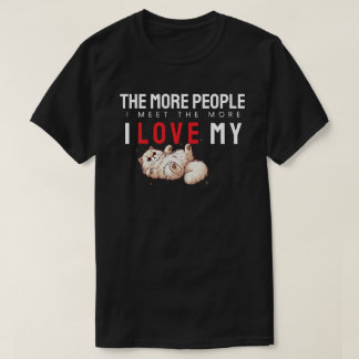 The More People I Meet The More I Love cats T-Shirt