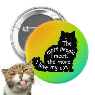 The More People I Meet The More I Love My Cat 6 Cm Round Badge