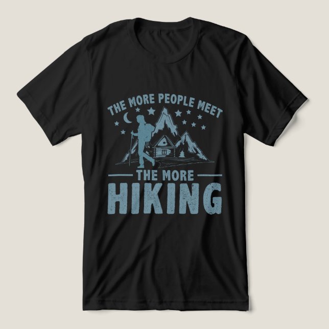 The More People Meet, The More Hiking Tri-Blend Shirt (Design Front)