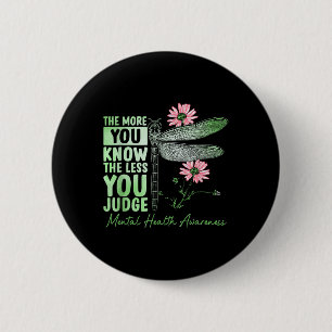 The More You Know The Less You Judge Mental Health 6 Cm Round Badge