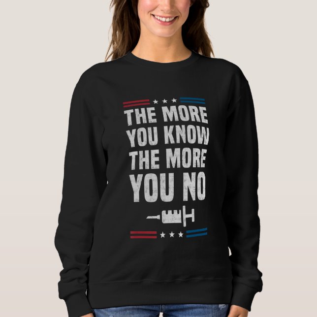 The More You Know The More you No Anti Vaccine man Sweatshirt (Front)