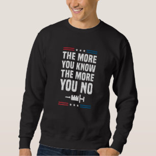 The More You Know The More you No Anti Vaccine man Sweatshirt