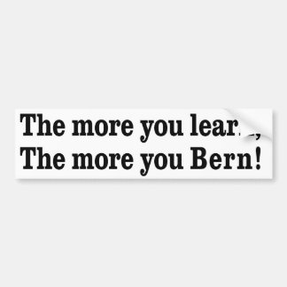 The More you Learn, the More you Bern! Bumper Sticker