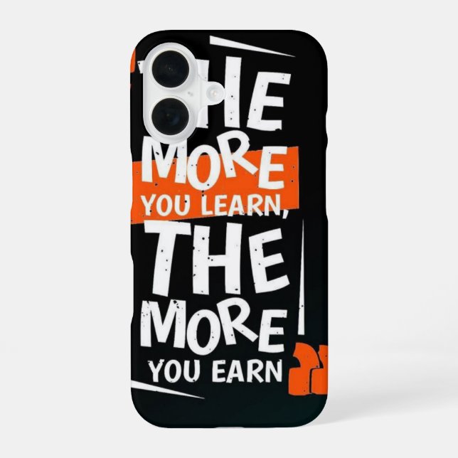 The More You Learn, The More You Earn _ phone case (Back)