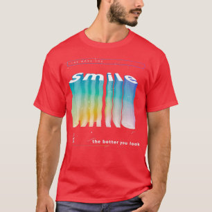 The more you Smile the better you look Motivation  T-Shirt